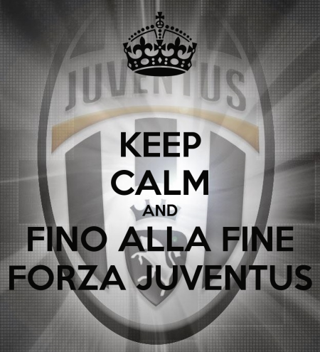 Keep Calm and Fino Alla Fine Forza Juventus